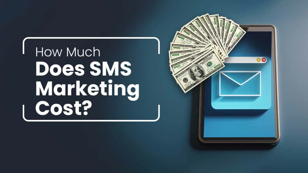 How Much Does SMS Marketing Cost
