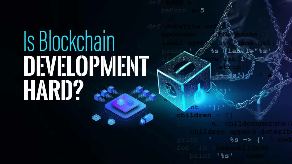 Is Blockchain Development Hard?