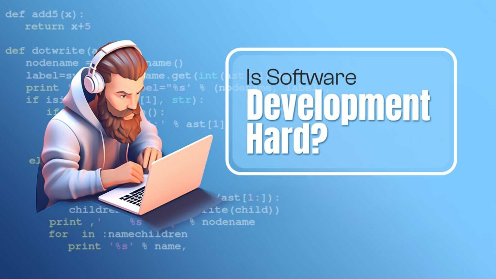 Is Software Development Hard