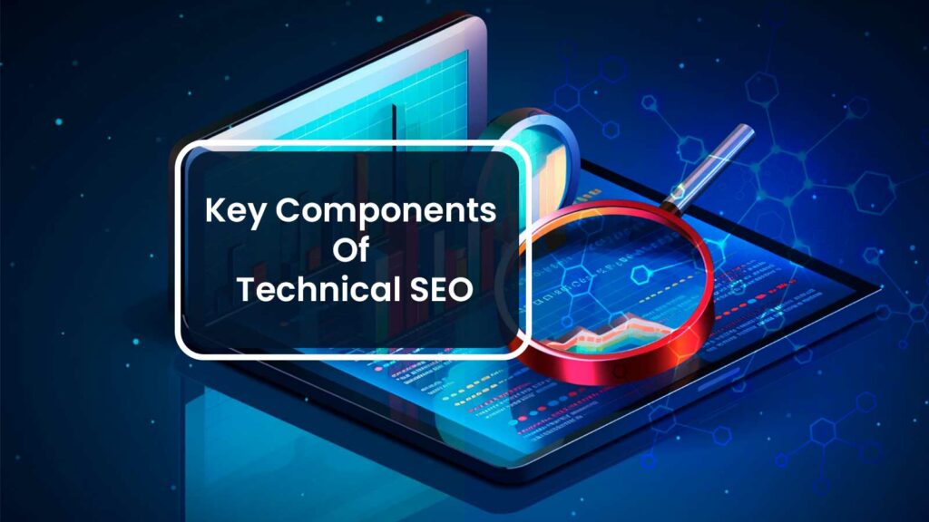 Key Components Of Technical SEO?