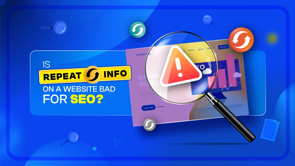 Is Repeat Info On A Website Bad For SEO? Know The Facts! 